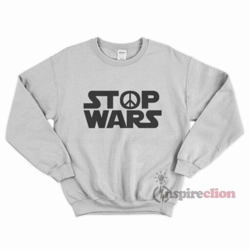 Stop Wars Star Wars Logo Sweatshirt Unisex Cheap Custom