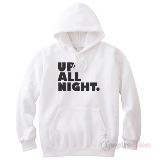 Up All Night. Party Hoodie Unisex Trendy Clothes
