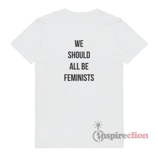 We Should All Be Feminists T-Shirt Trendy Clothes
