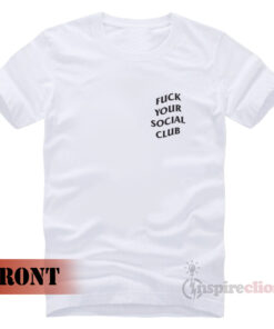 Fuck Your Social Club ASSC T-shirt Unisex Trendy