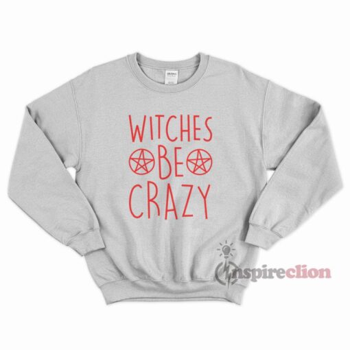 Witches Be Crazy Halloween Merchandise Sweatshirt