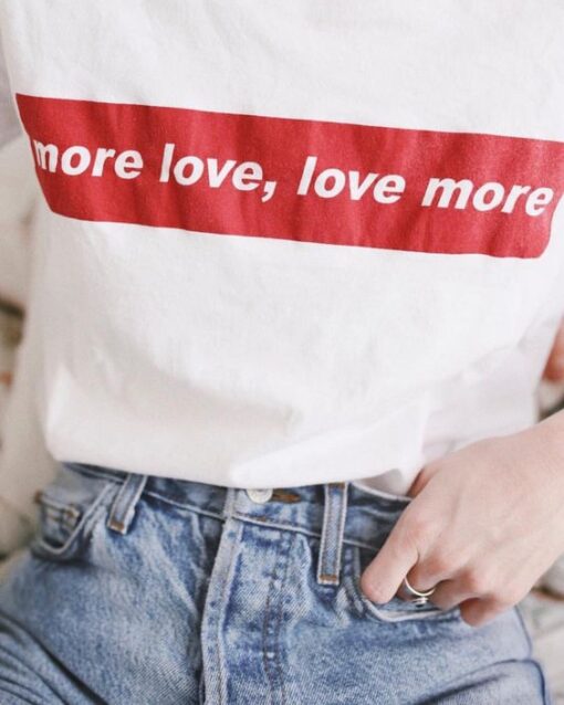 More Love, Love More Funny T-Shirt