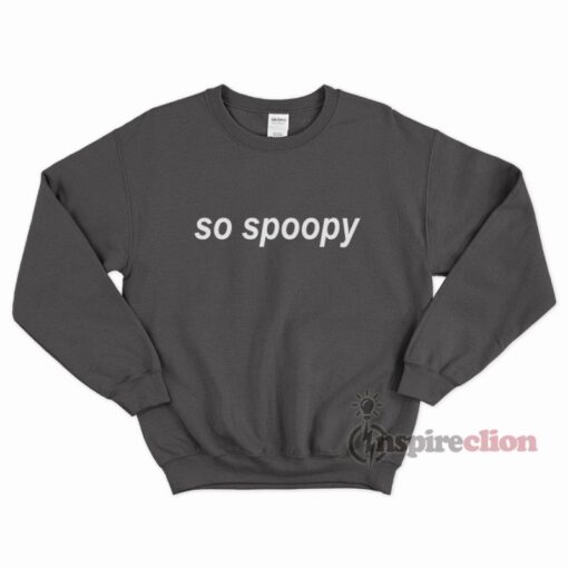 So Spoopy Funny Sweatshirt Trendy Clothes