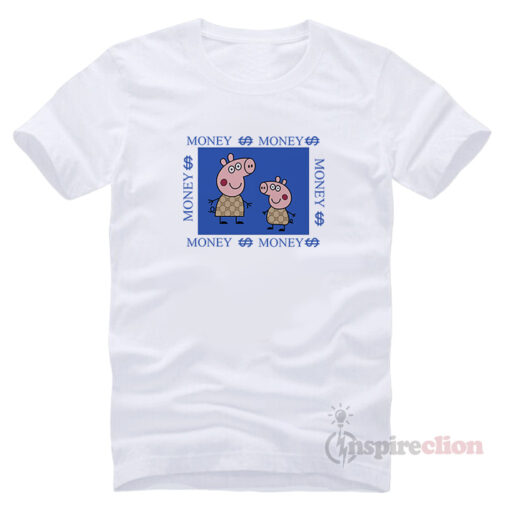 Fancy Gacci Peppa Pig Money Money Funny T-Shirt