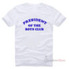 President Of The Boys Club T-shirt