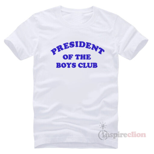 President Of The Boys Club T-shirt