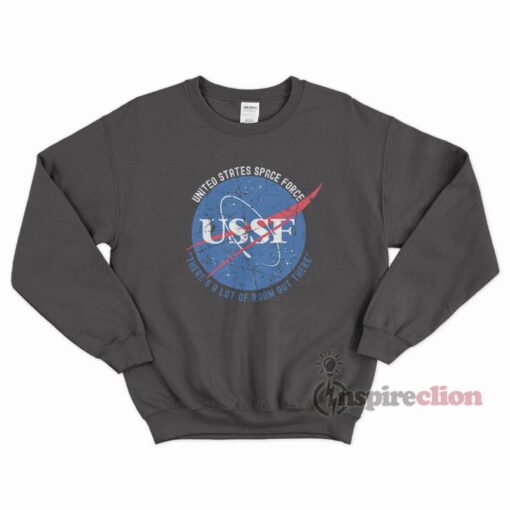 Space Force Because there's a lot of room out there Sweatshirt