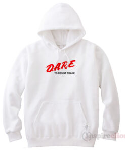 For Sale DARE To Resist Drake Trendy Hoodie