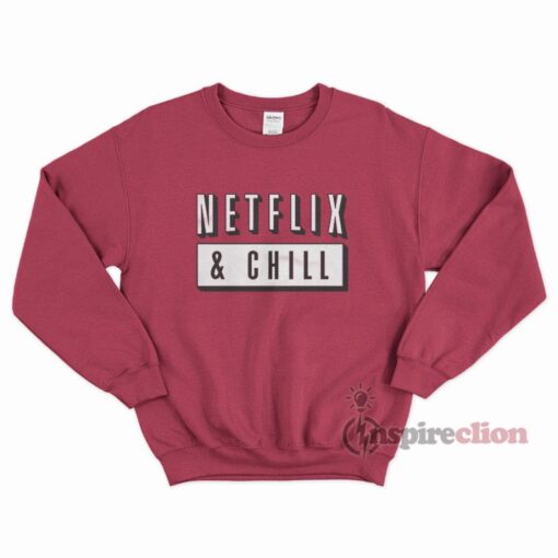 Netflix & Chill Stay Tune Adult Sweatshirt