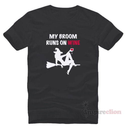 My Broomstick Runs On Wine Funny T-Shirt