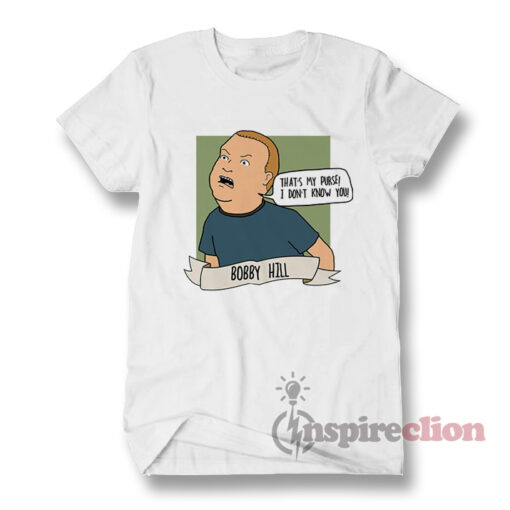 Bobby Hill That's My Purse! I don't Know You ! T-shirt