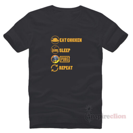 Eat Chicken Sleep PUBG Repeat T-Shirt