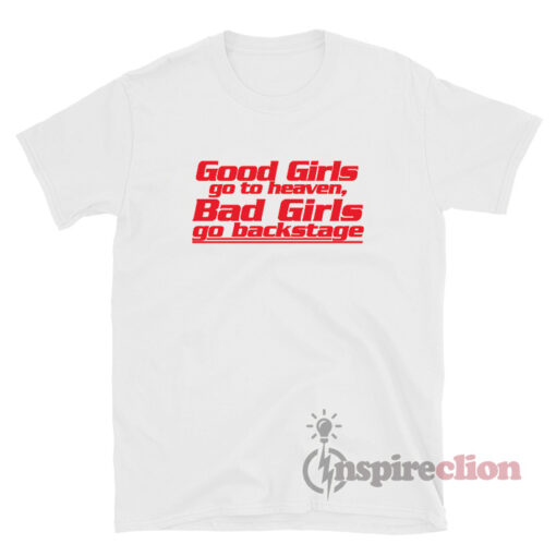 Good Girls go to Heaven Backstage T-shirt Cheap Custom