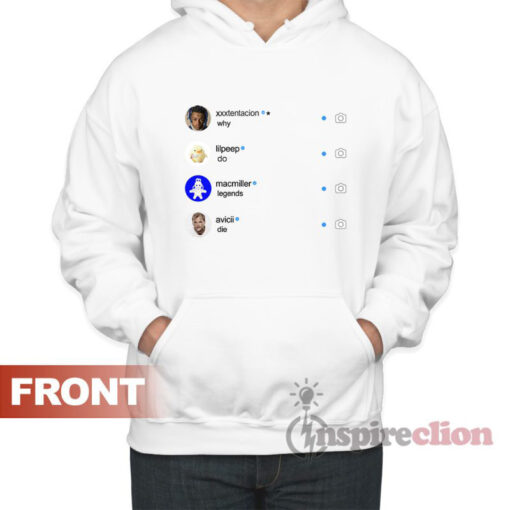 Why Do Legend Die Instagram Respect xxxtencion lilpeep macmiller avicii Instagram Hoodie