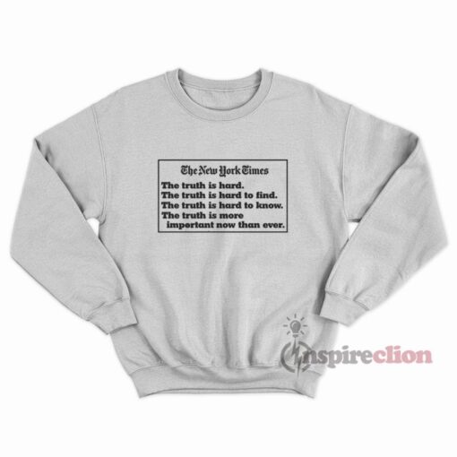 The New York Times Truth Quotes Sweatshirt Unisex