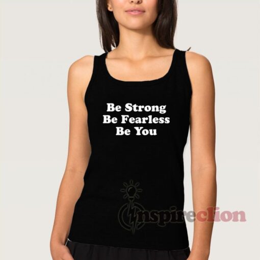 Be Strong Be Fearless Be You Adult