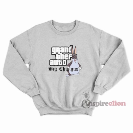Grand Theft Auto Big Chungus Parody Meme Sweatshirt