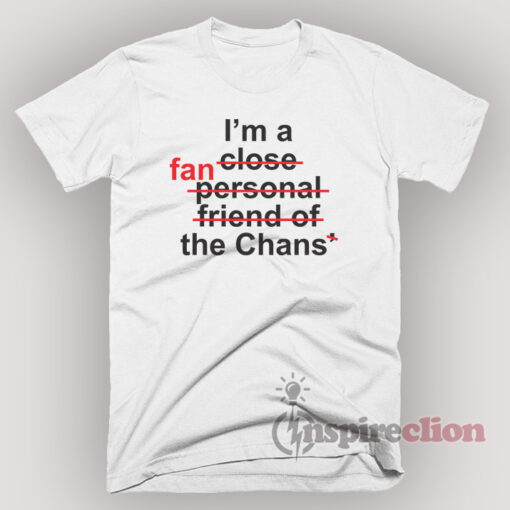Iam A Fan The Chan T-Shirt