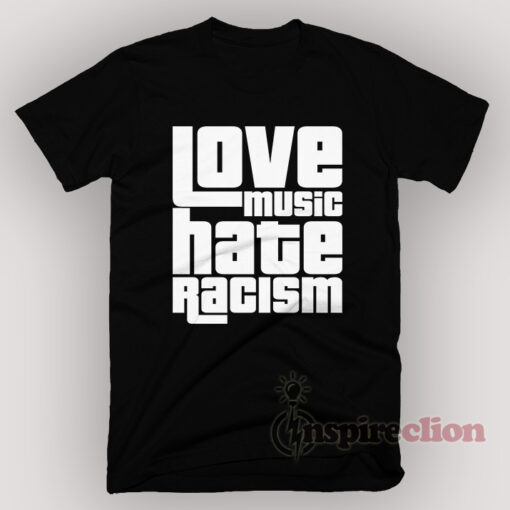 Love Music Hate Racism T-Shirt Unisex