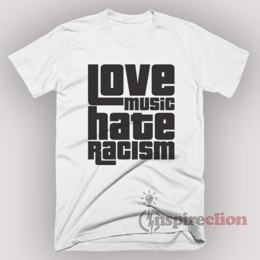 Love Music Hate Racism T-Shirt Unisex