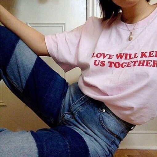 Love Will Keep Us Together T-Shirt Unisex
