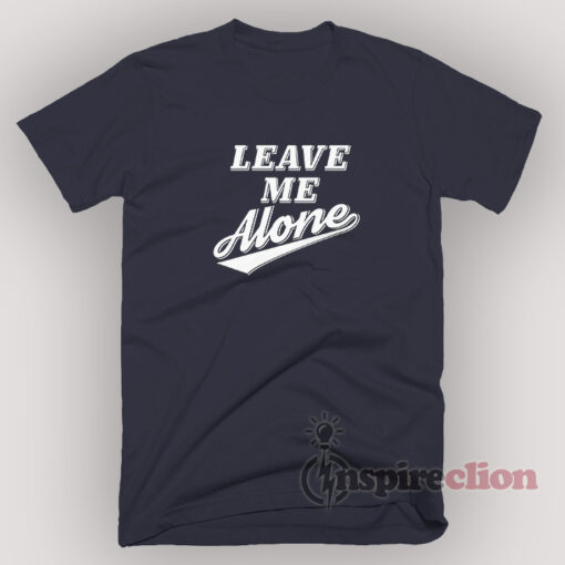 Slogan Leave Me Alone T-shirt