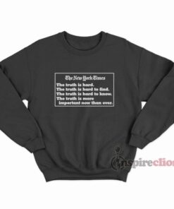 The New York Times Truth Quotes Sweatshirt Unisex