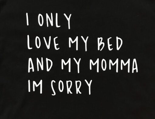 I Only Love My Bed And Momma I'm Sorry T-Shirt Drake Tee