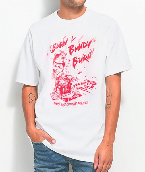 Burn Bundy Burn Execution Day Gift Ted T-shirt