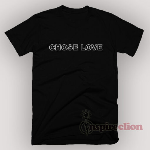 For sale Chose Love T-shirt Unisex Cheap Custom