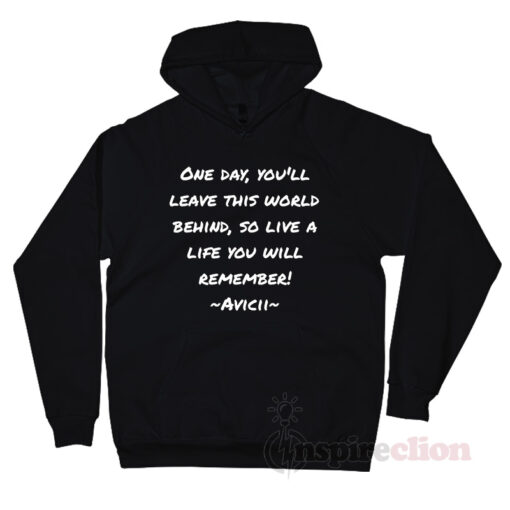 Quotes Of Avicii Remember Hoodie