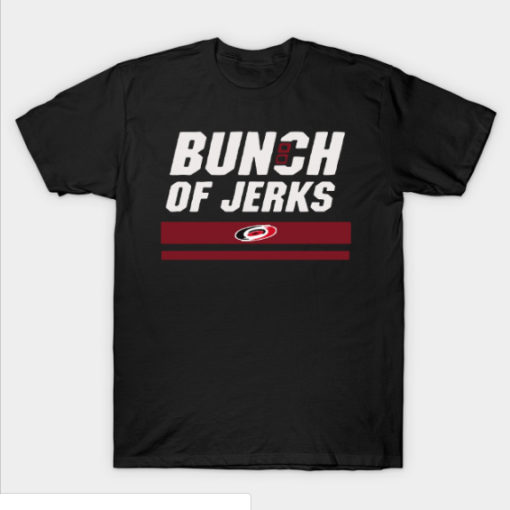 Carolina Hurricanes Bunch Of Jerks T-shirt Unisex