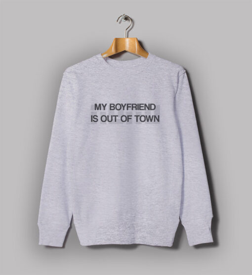 My Boyfriend is Out of Town Sweatshirt Drew Barrymore