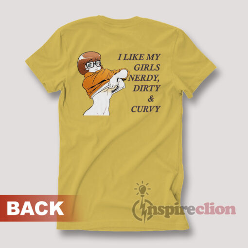 I Like My Girls Dirty Nerdy And Curvy Velma T-Shirt Back