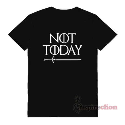 Game Of Thrones Not Today T-shirt