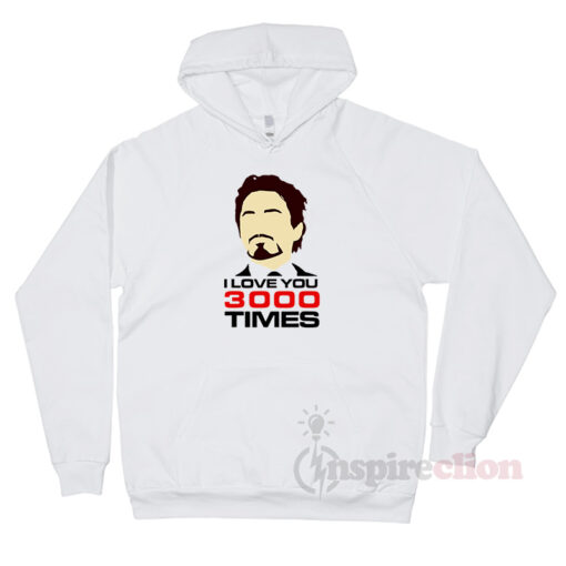 I Love You 3000 Times Iron Man Hoodie End Game