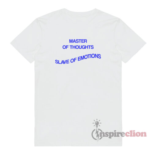 Master Of Thoughts Slave Of Emotions T-Shirt