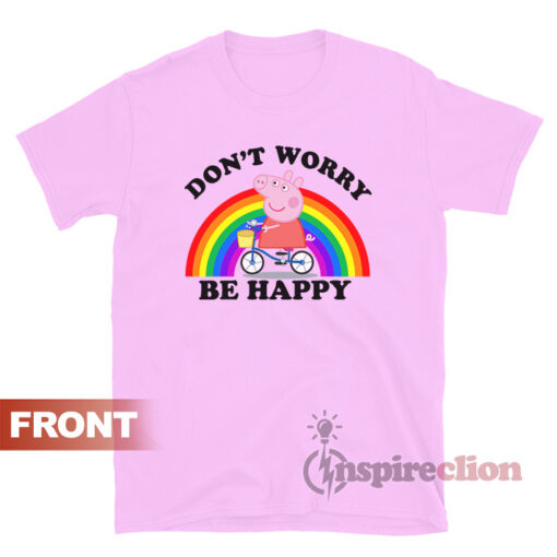 Don't Worry Be Happy Peppa Pig T-shirt