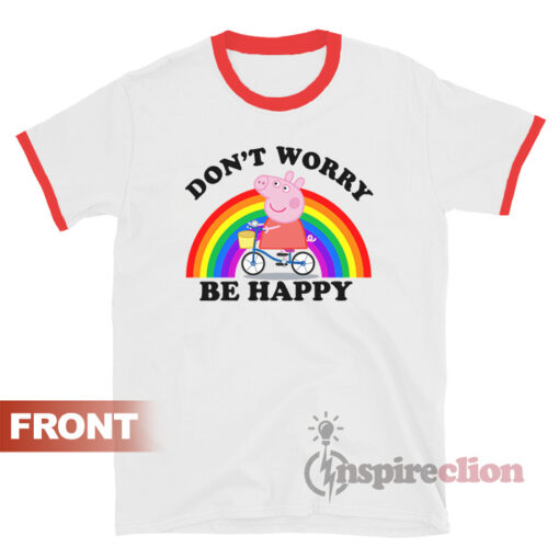 Don't Worry Be Happy Peppa Pig Ringer T-shirt