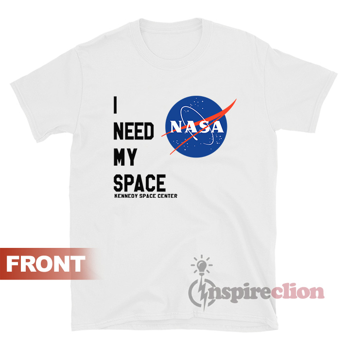 forberede Integration Flyselskaber I Need My Space Kennedy Space Center T-shirt - Inspireclion.com
