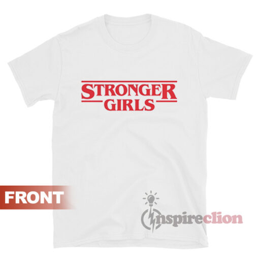 Stronger Girls Stranger Things T-shirt
