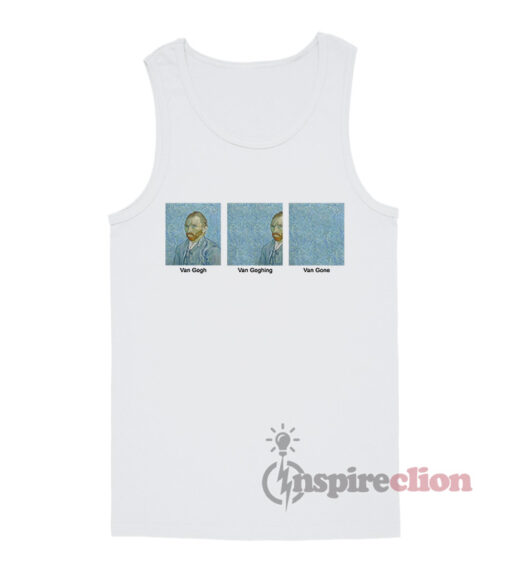 Funny Van Gogh Van Goghing Van Gone Tank Top