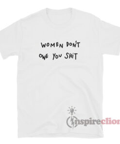 Women Don't Owe You Shit Kyrie Irving T-Shirt