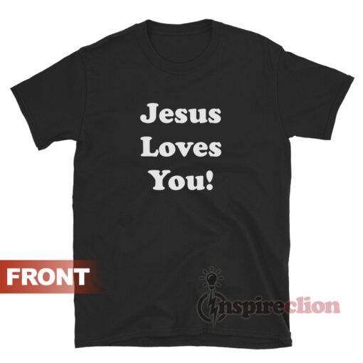 Jesus Loves You T-Shirt Chris Pratt The GYM