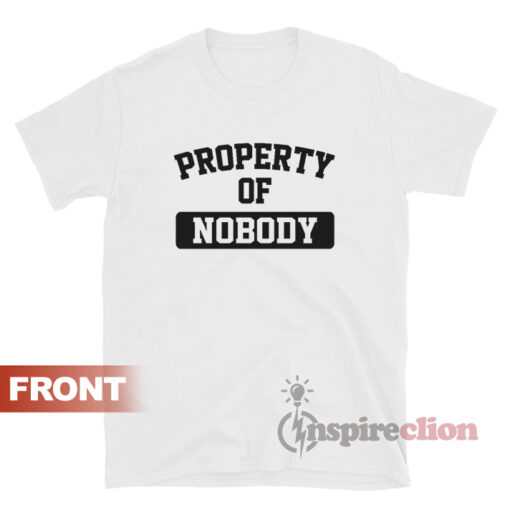 Property Of Nobody T-Shirt Unisex