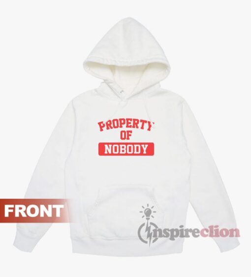 Property Of Nobody Hoodie