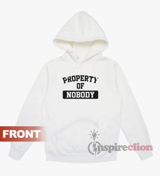 Property Of Nobody Hoodie