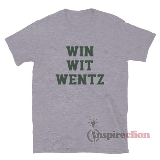 Win Wit Wentz T-Shirt Philadelphia Eagles