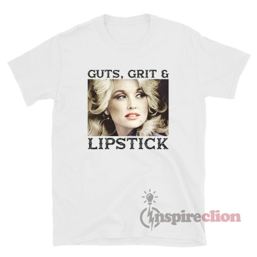 Dolly Parton Guts Grit And Lipstick T-Shirt