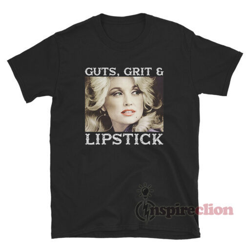 Dolly Parton Guts Grit And Lipstick T-Shirt